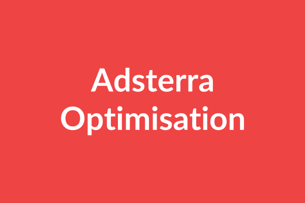 Adsterra Optimisation Tutorial