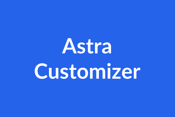 Astra Customizer Tutorial