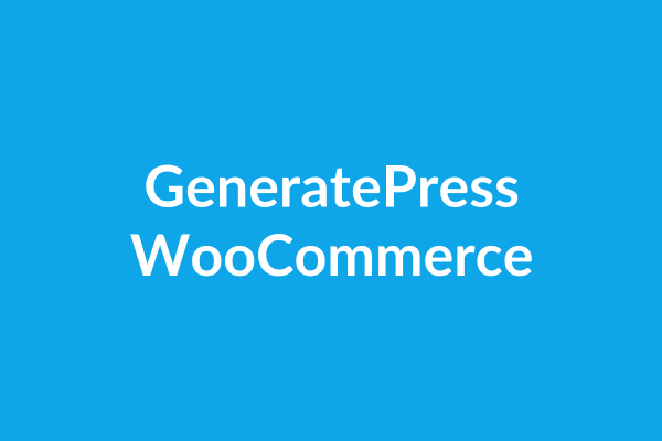 GeneratePress WooCommerce Tutorial