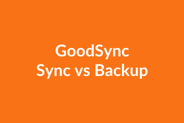 GoodSync Sync vs Backup Tutorial