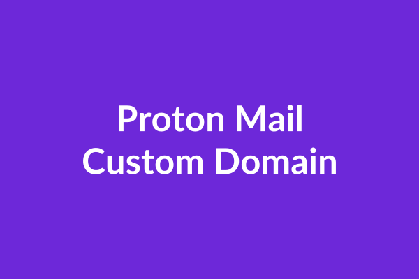 Proton Mail Custom Domain Tutorial