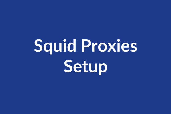 Squid Proxies Setup Tutorial