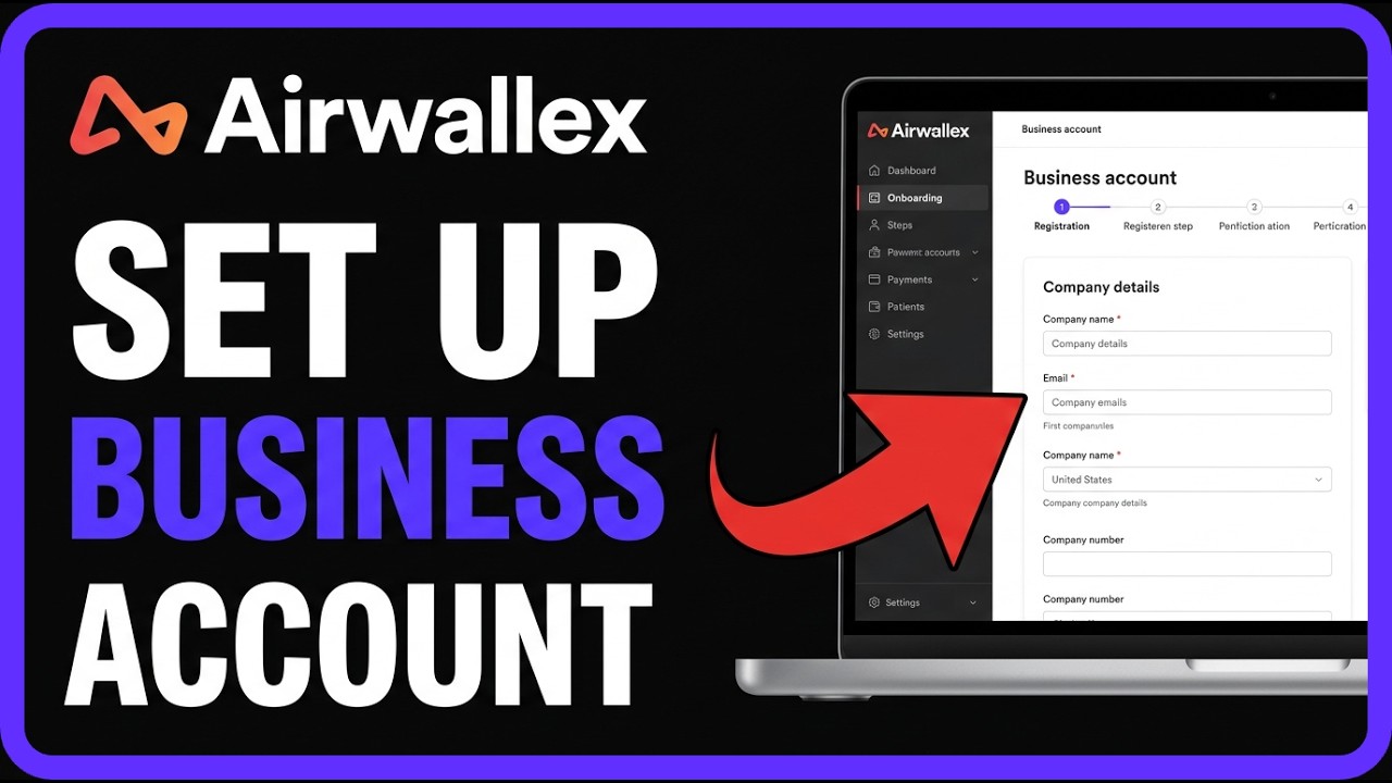 Airwallex Business Account Setup: Complete Tutorial