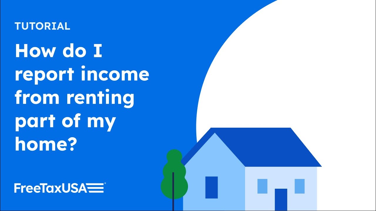 How to report income from renting part of your home
