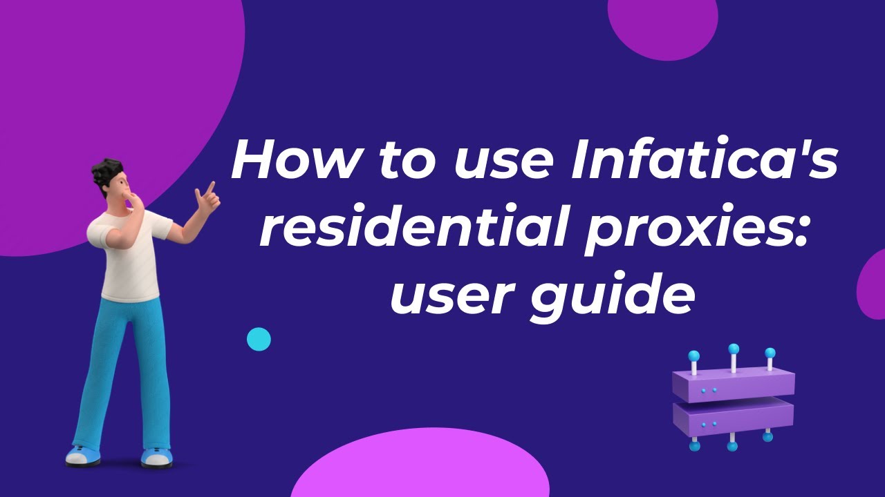 How to use Infatica's residential proxies: user guide