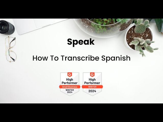 How To Transcribe Spanish Audio with Speak AI