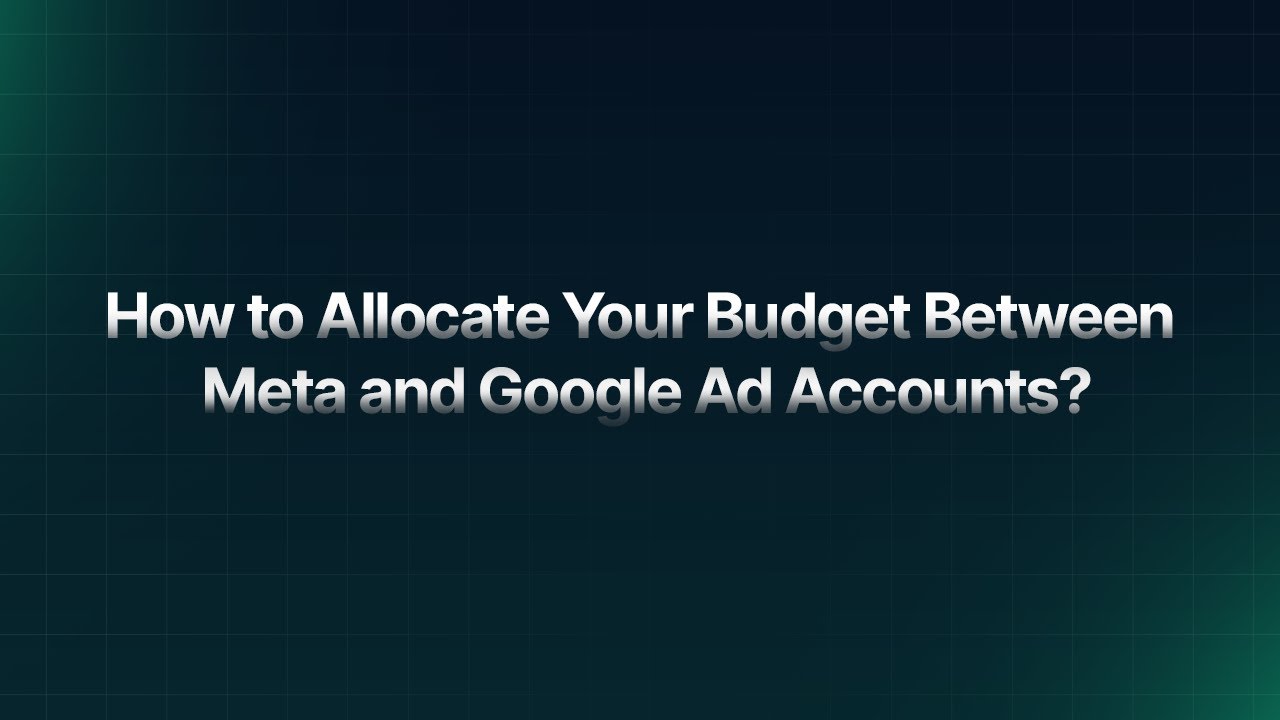 How to Allocate Your Budget Between Meta and Google Ad Accounts?